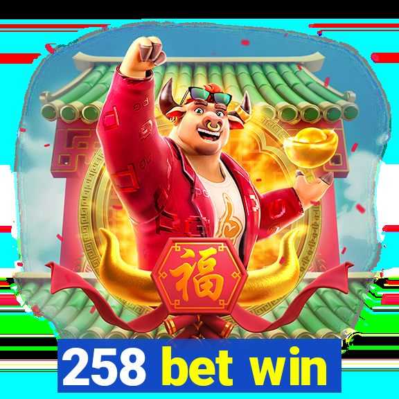 258 bet win